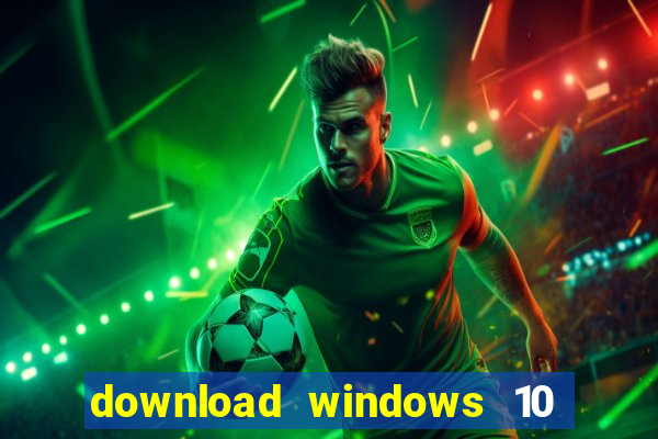 download windows 10 home iso 64 bit